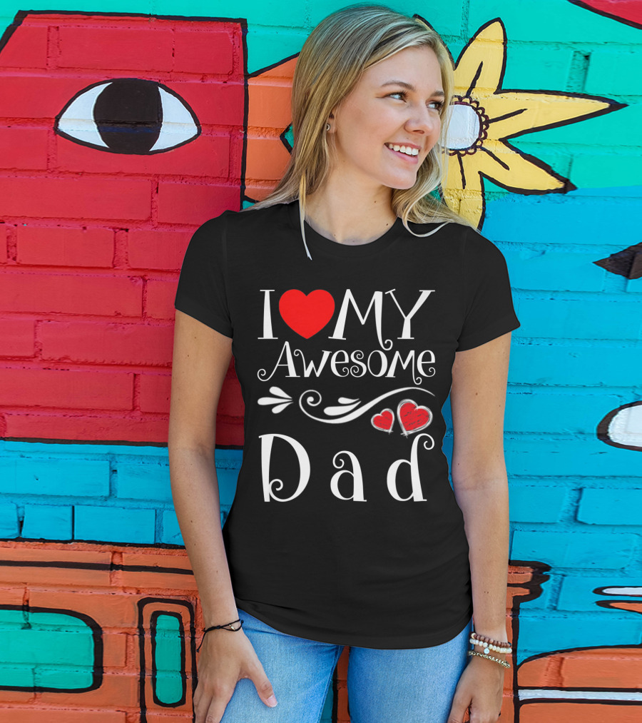 I Love My Awesome Dad Heart Parents Day T-Shirt