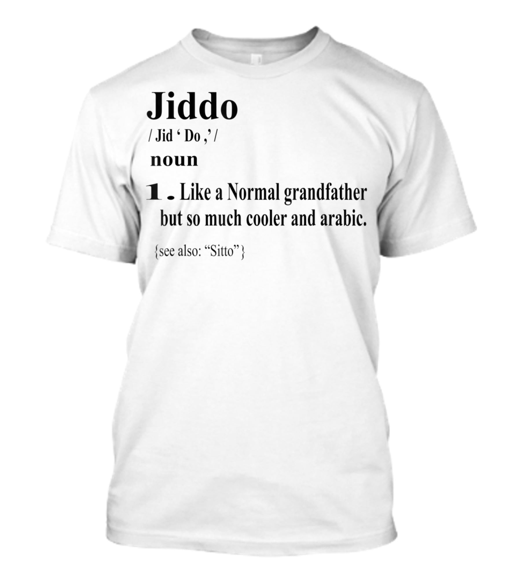 Jiddo Definition Noun Like A Normal Grandfather But So Much Cooler And Arabic T-Shirt