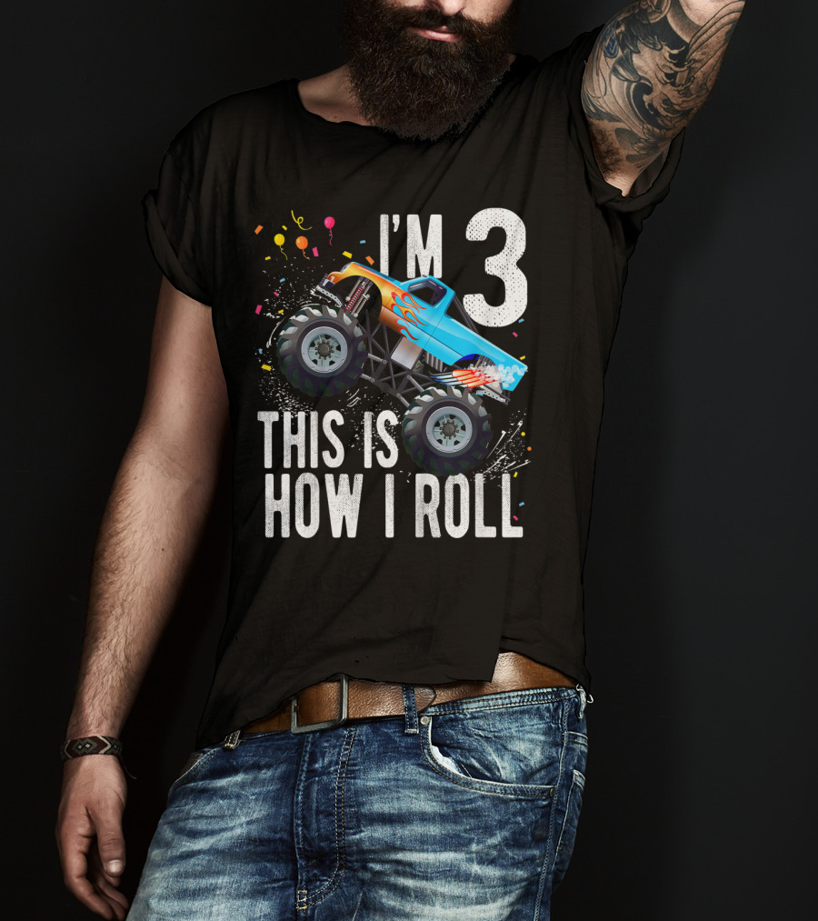 I'm 3 This Is How I Roll Monster Truck Birthday Boy T-Shirt