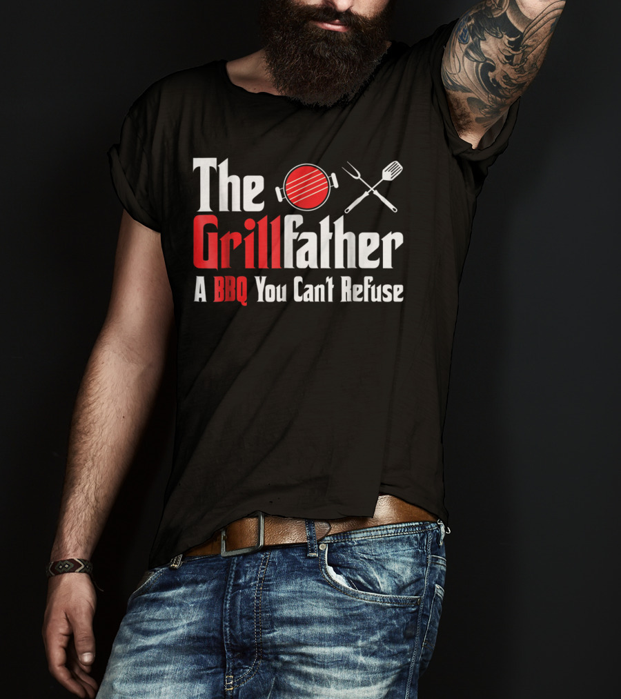 The Grillfather A BBQ You Can't Refuse T-Shirt