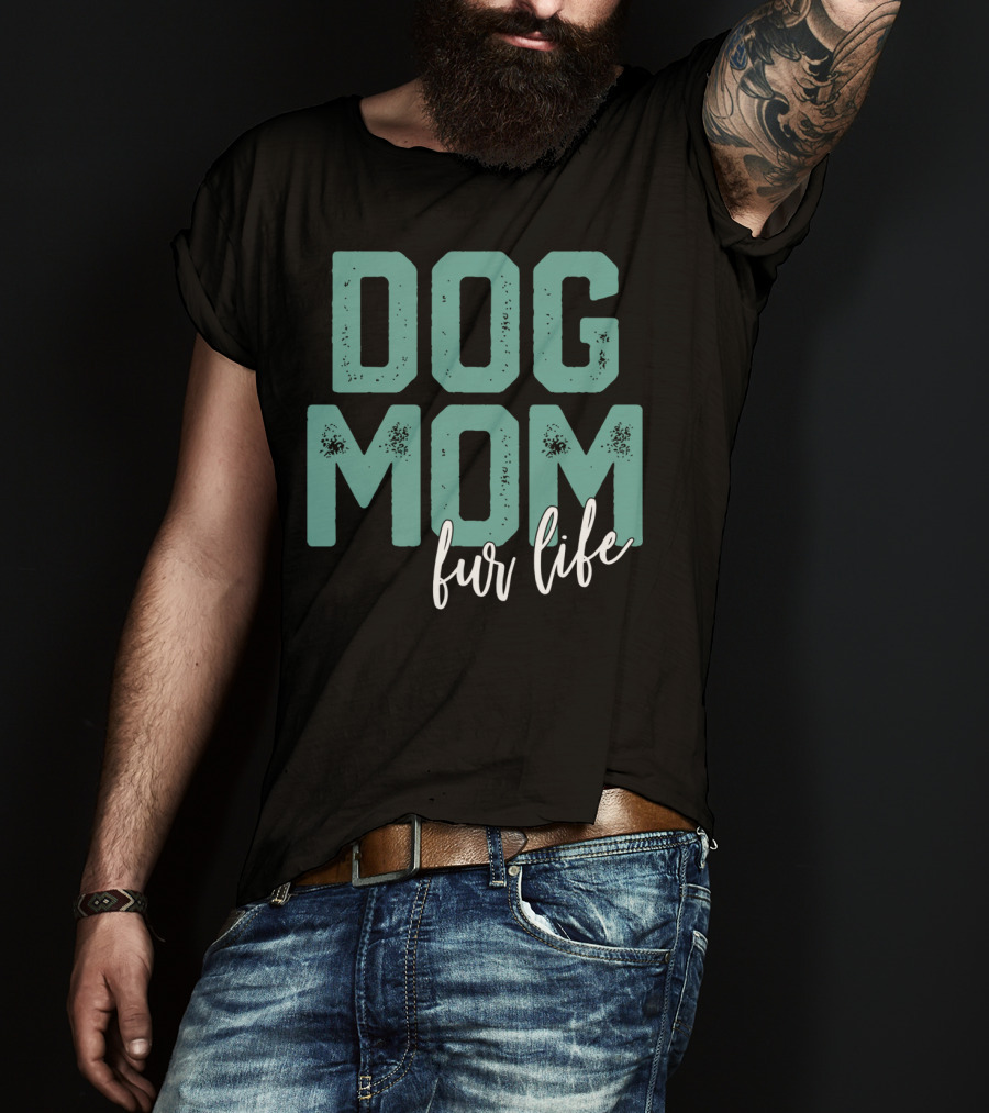Dog Mom Fur Life Mother's Day T-Shirt