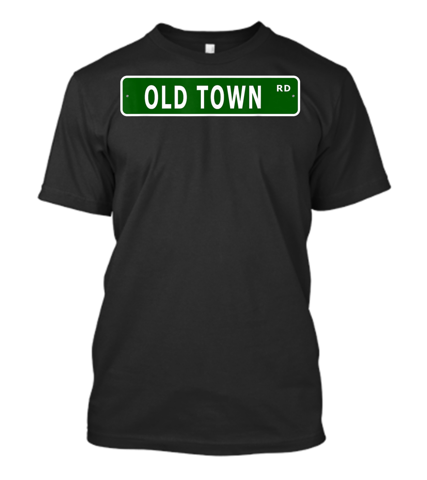 Old Town Road Street Sign Green RD T-Shirt