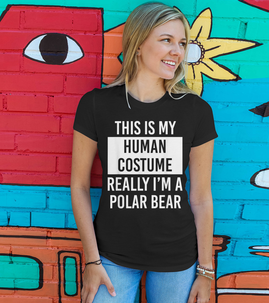 This Is My Human Costume Really I'm A Polar Bear T-Shirt
