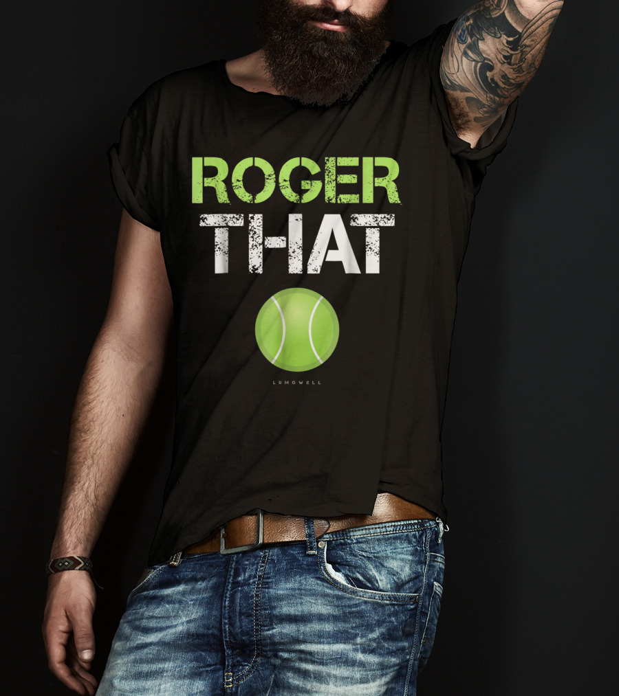 Roger That Tennis Lumowell T-Shirt