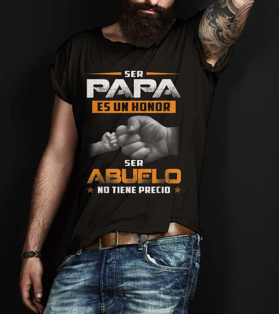 Ser Papa Es Un Honor Ser Abuelo No Tiene Precio Fist Bump T-Shirt