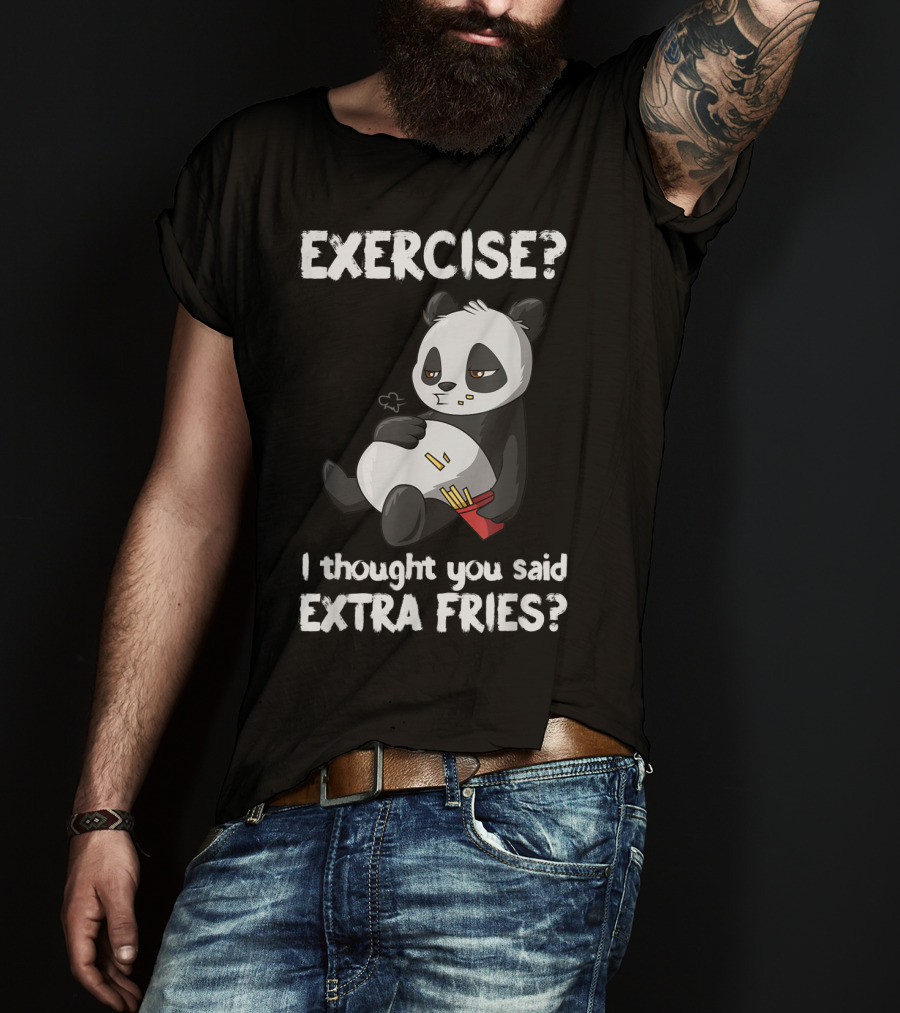 EXERCISE I Thought You Said EXTRA FRIES Panda T-Shirt