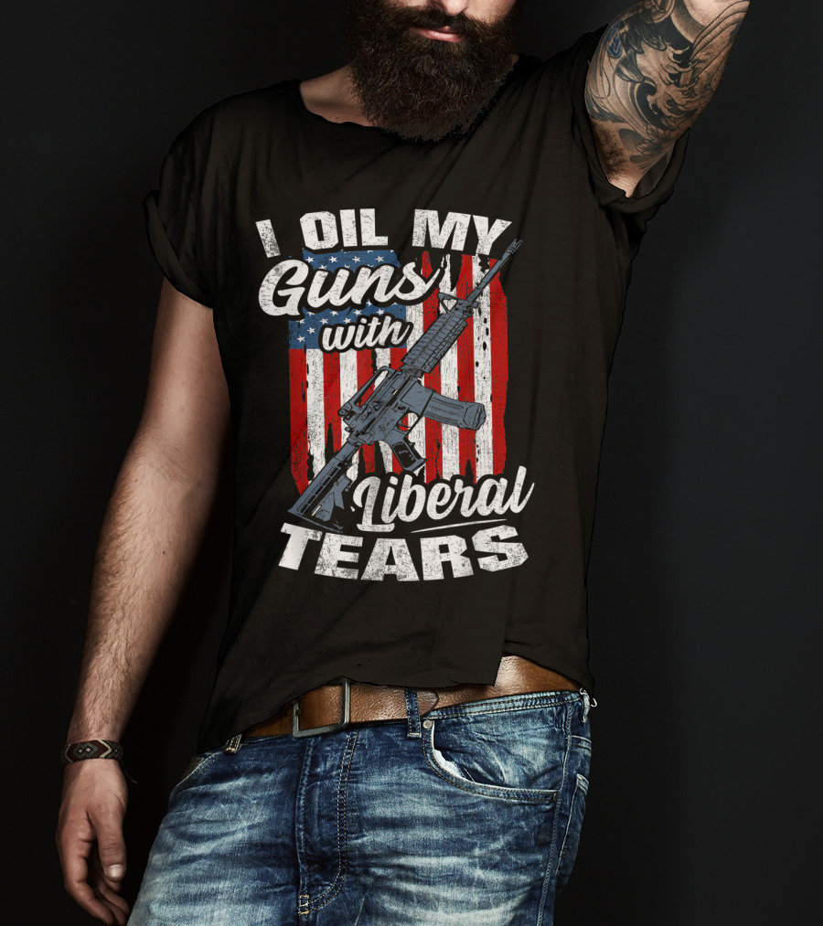 I Oil My Guns With Liberal Tears American Flag Rifle T-Shirt