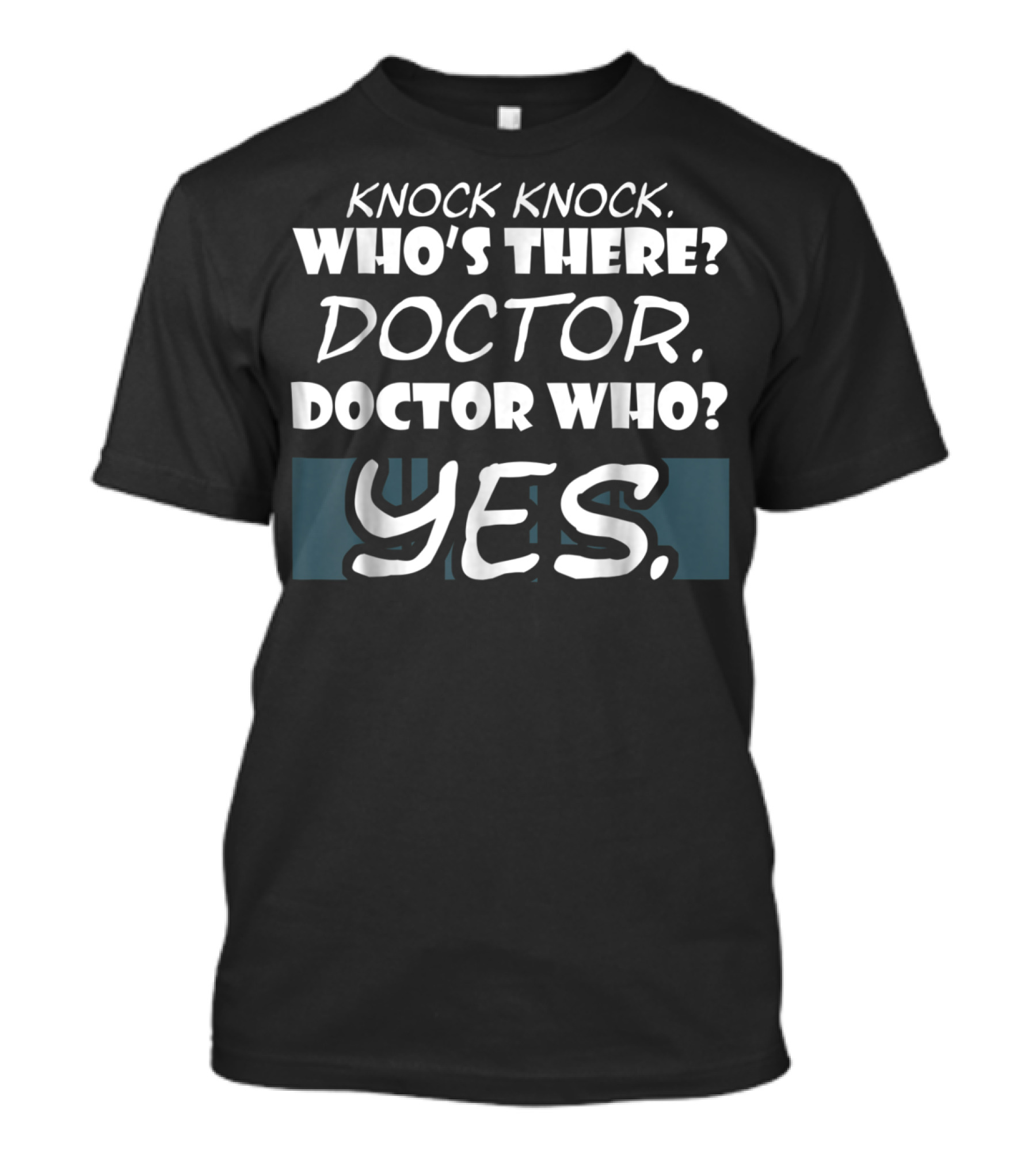 Knock Knock Who's There Doctor Who Yes Funny Doctor T-Shirt