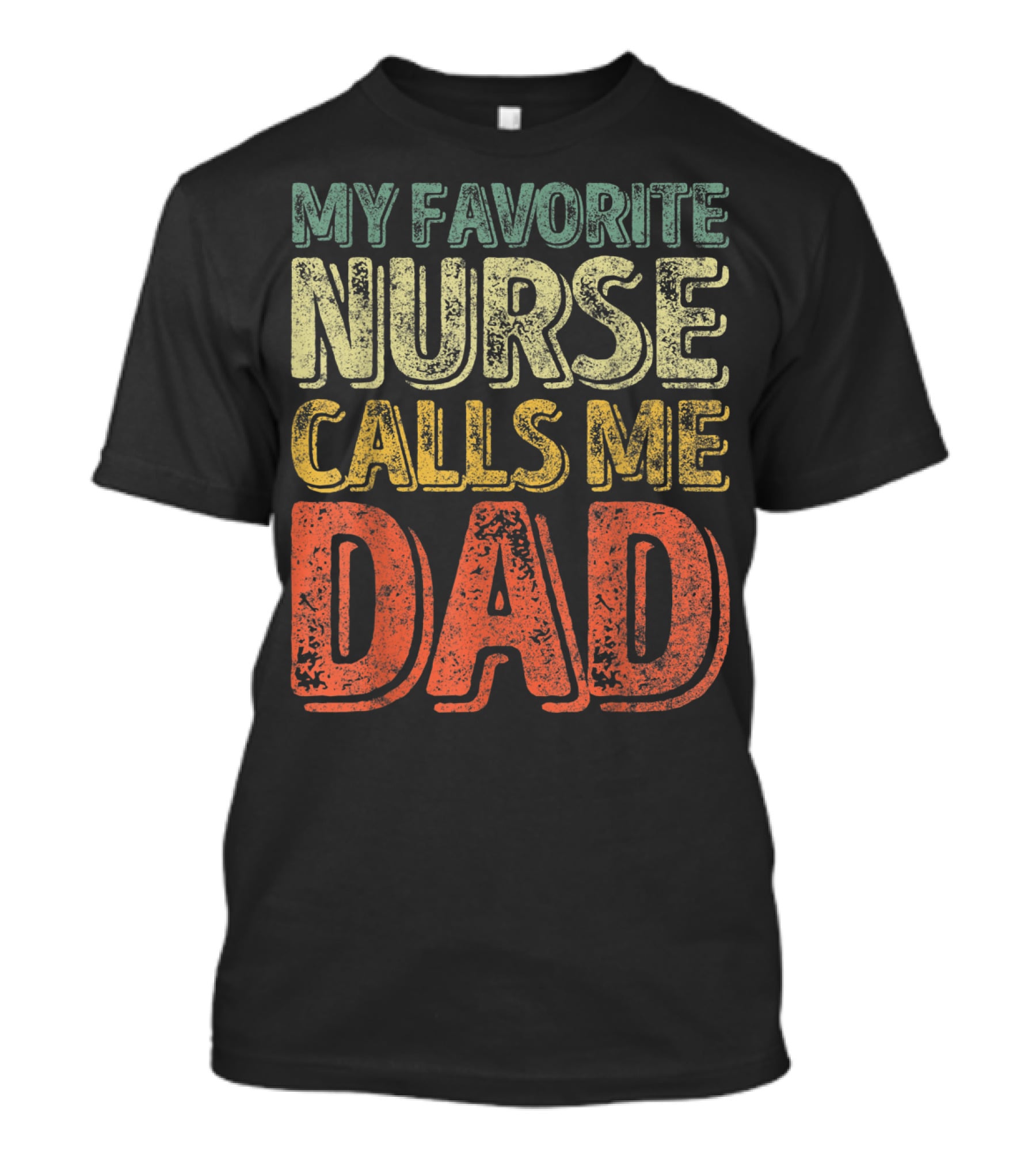 My Favorite Nurse Calls Me Dad Father Mens T-Shirt