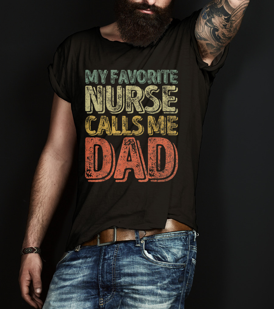 My Favorite Nurse Calls Me Dad Father Mens T-Shirt