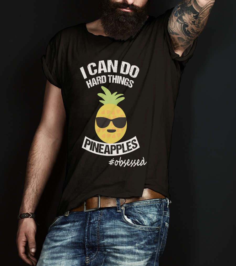 I Can Do Hard Things Pineapples Emoji #Obsessed T-Shirt