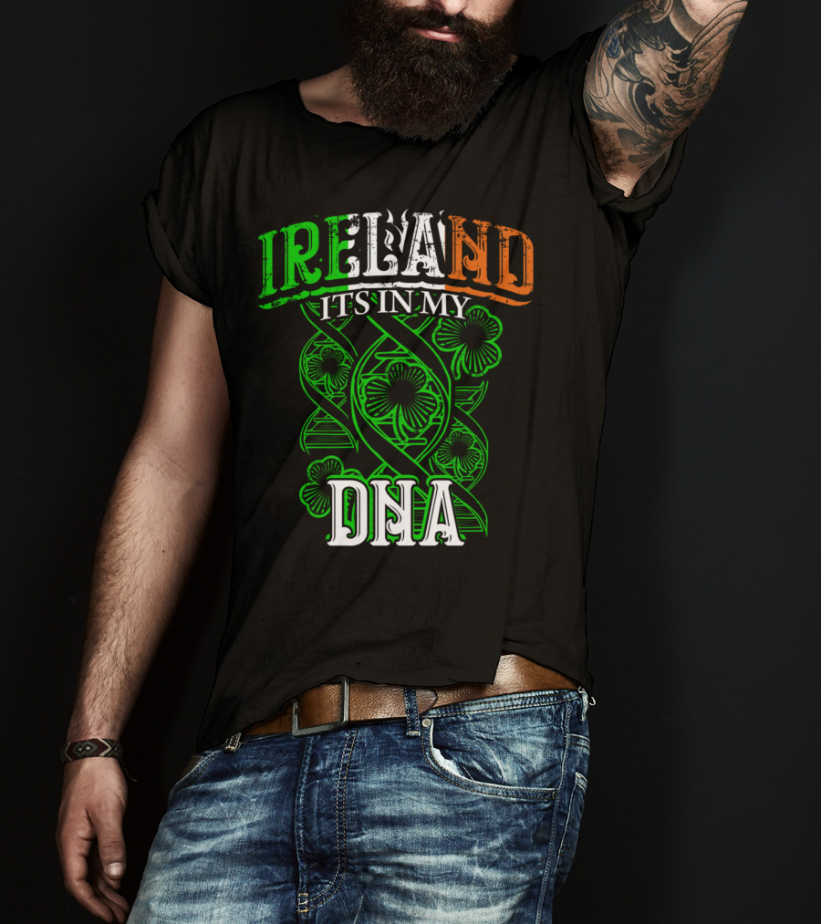 Ireland It's In My DNA Saint Paddys Day Irish Pride T-Shirt