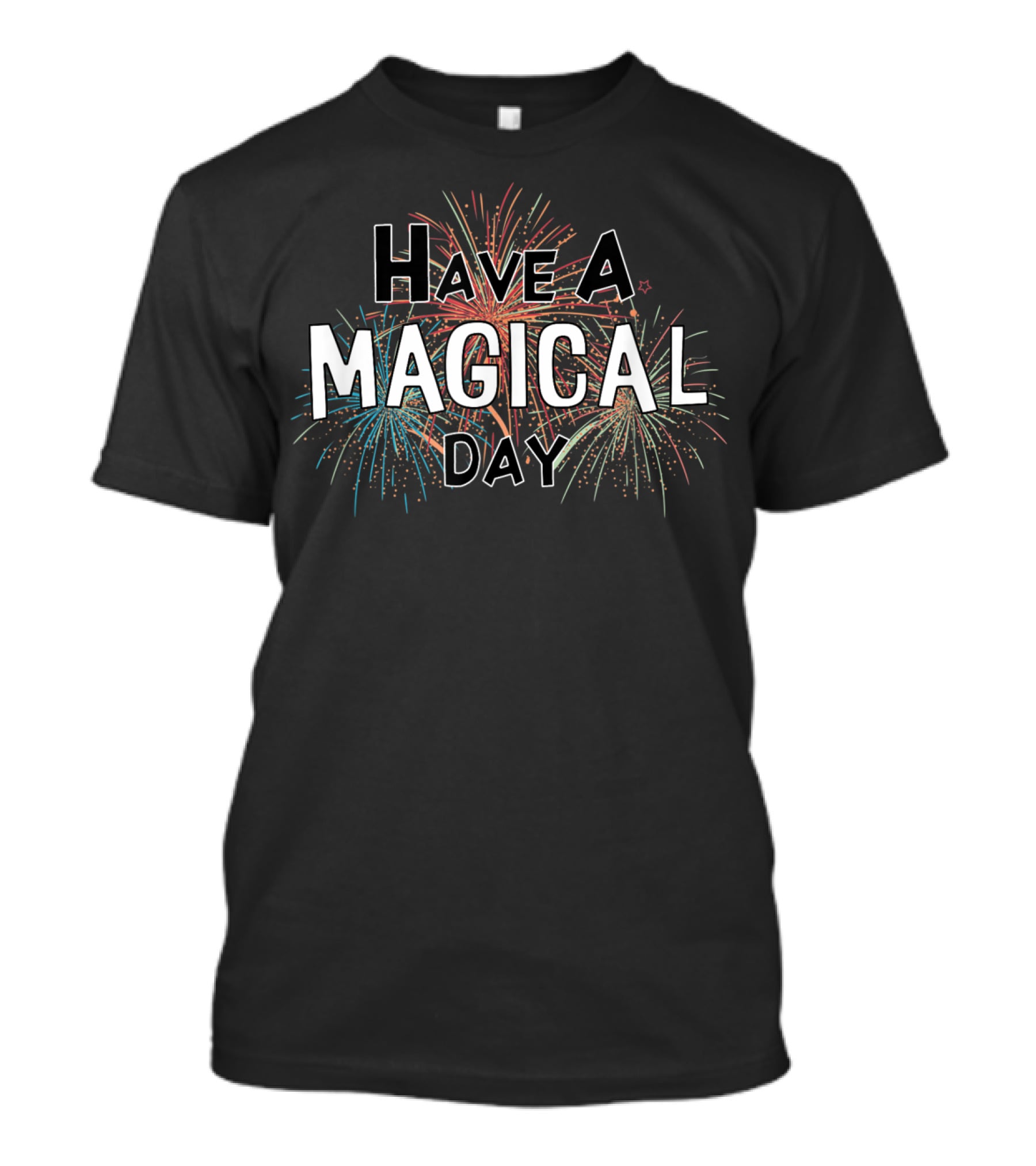 Have A Magical Day Fireworks T-Shirt