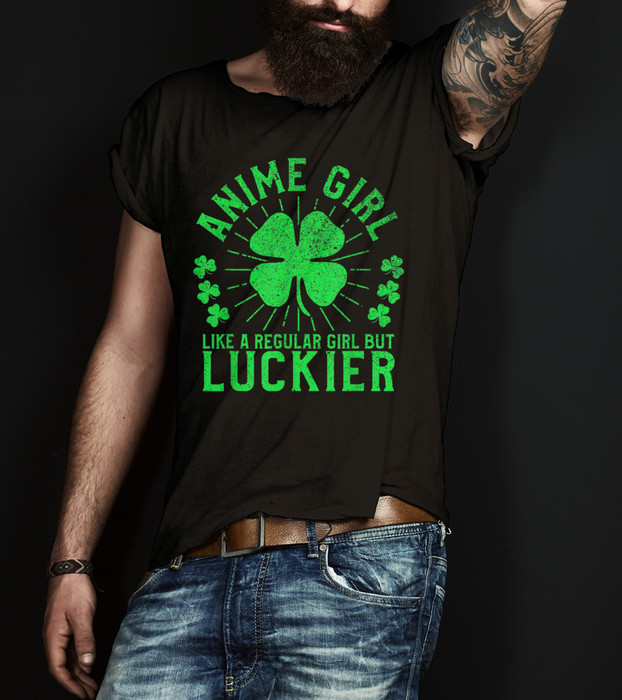 Anime Girl Like A Regular Girl But Luckier Shamrock St Patrick's Day T-Shirt