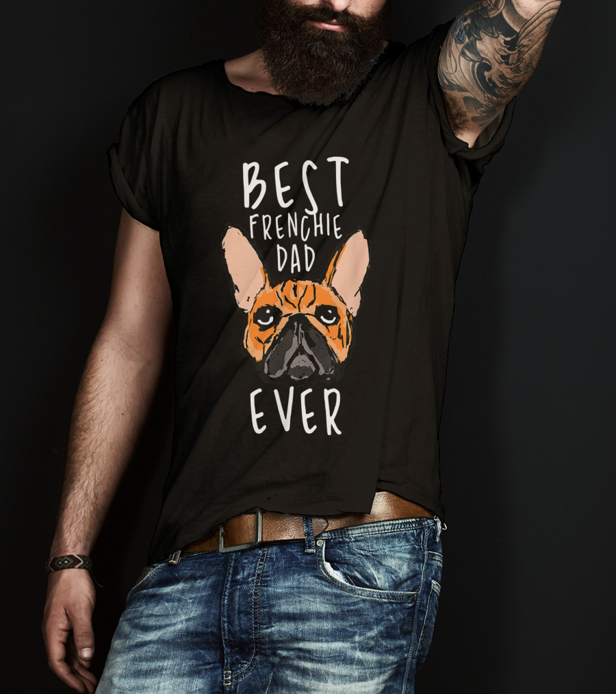 Best Frenchie Dad Ever Funny Pet Bulldog Face T-Shirt