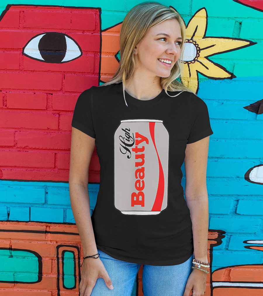 High Beauty Can T-Shirt