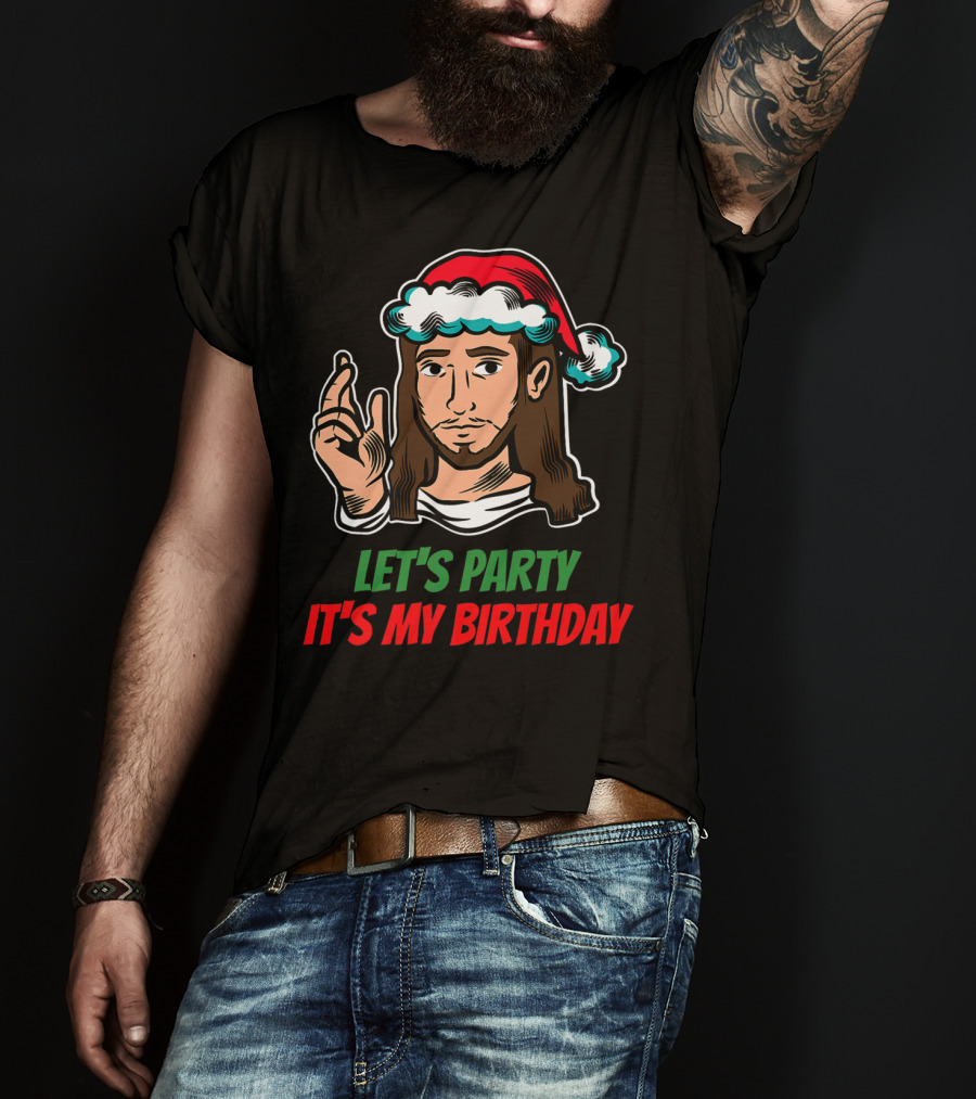 Let's Party It's My Birthday Christmas Jesus Holiday T-Shirt
