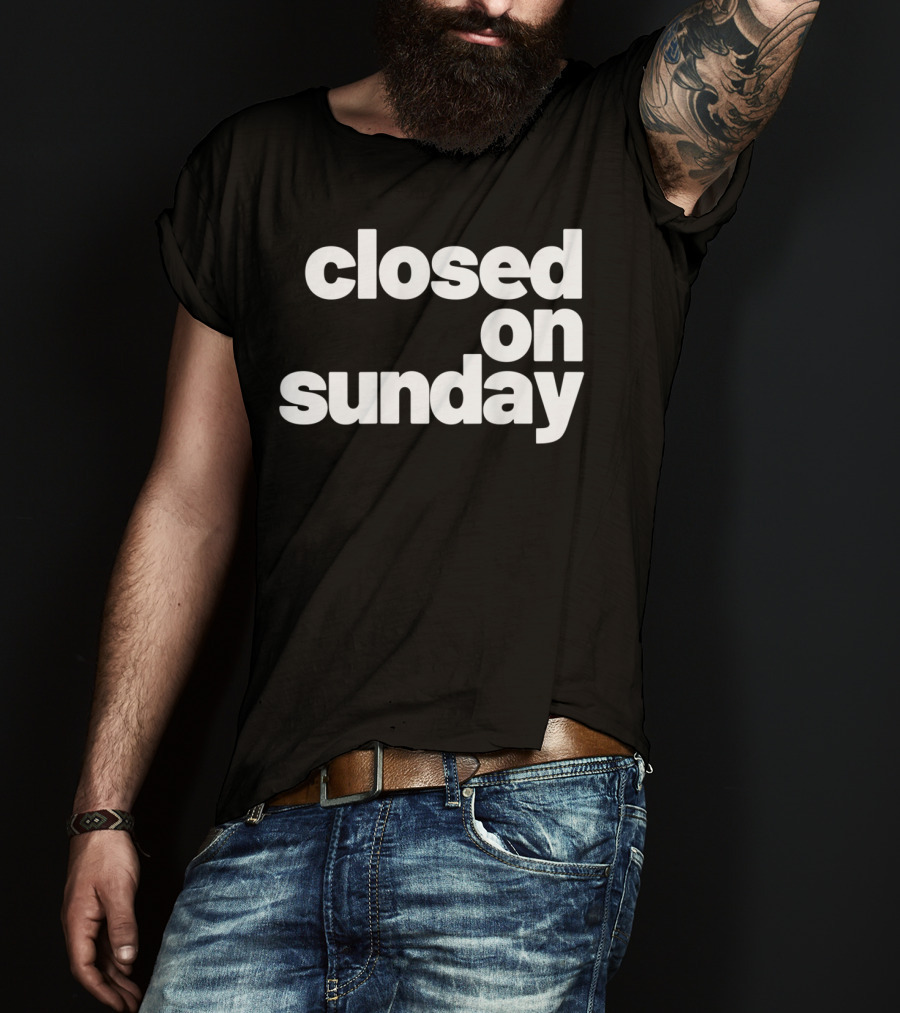 Closed On Sunday You My Chick Kanye West Sunday Service Inspired T-Shirt