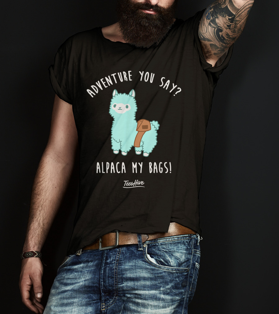 Adventure You Say Alpaca My Bags TeesHive T-Shirt