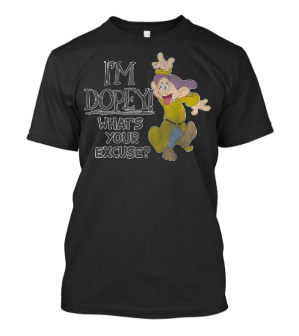I'm Dopey What's Your Excuse Disney Snow White T-Shirt