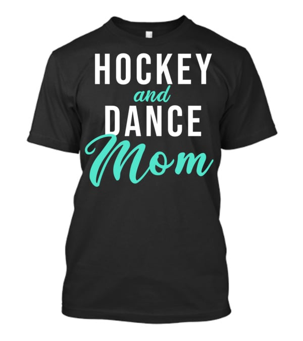 Hockey And Dance Mom T-Shirt