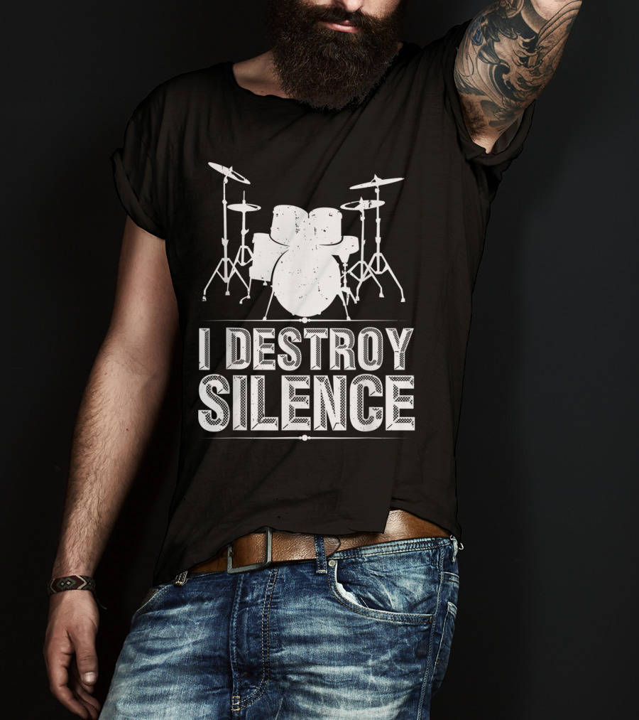 I Destroy Silence Funny Drummer Drums Silence T-Shirt