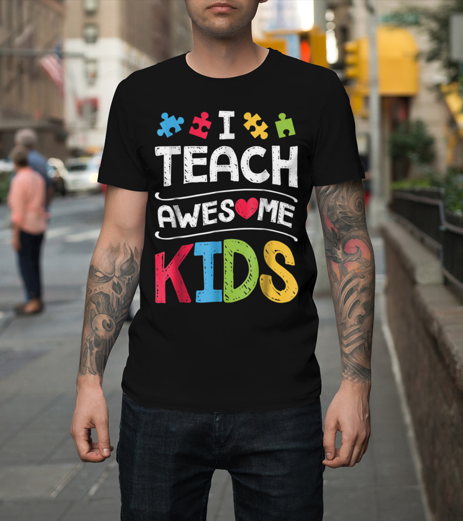 I Teach Awesome Kids Autism Awareness Puzzle Pieces And Heart T-Shirt
