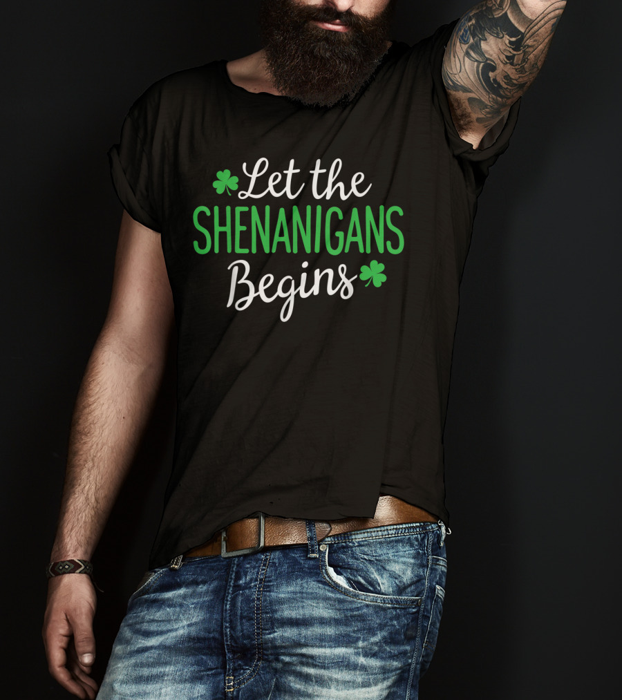 Let The Shenanigans Begin Shamrock Irish St. Patrick's Day T-Shirt