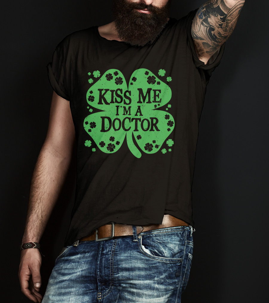 Kiss Me I'm A Doctor Green Shamrock T-Shirt