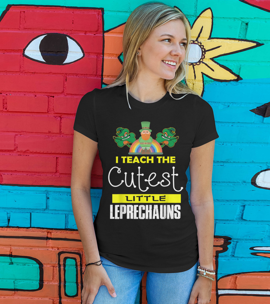 I Teach The Cutest Little Leprechauns St Patricks Day T-Shirt