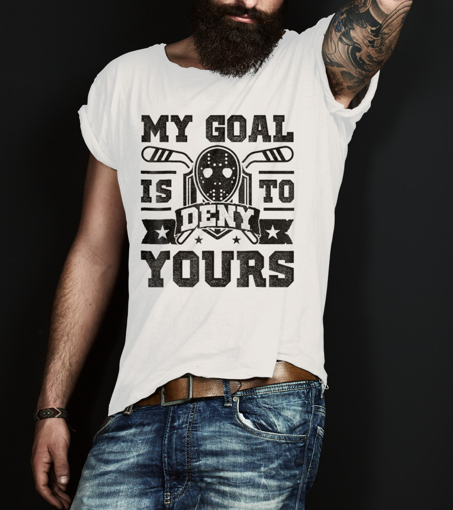 My Goal Is To Deny Yours Hockey Mask Sticks Fun T-Shirt