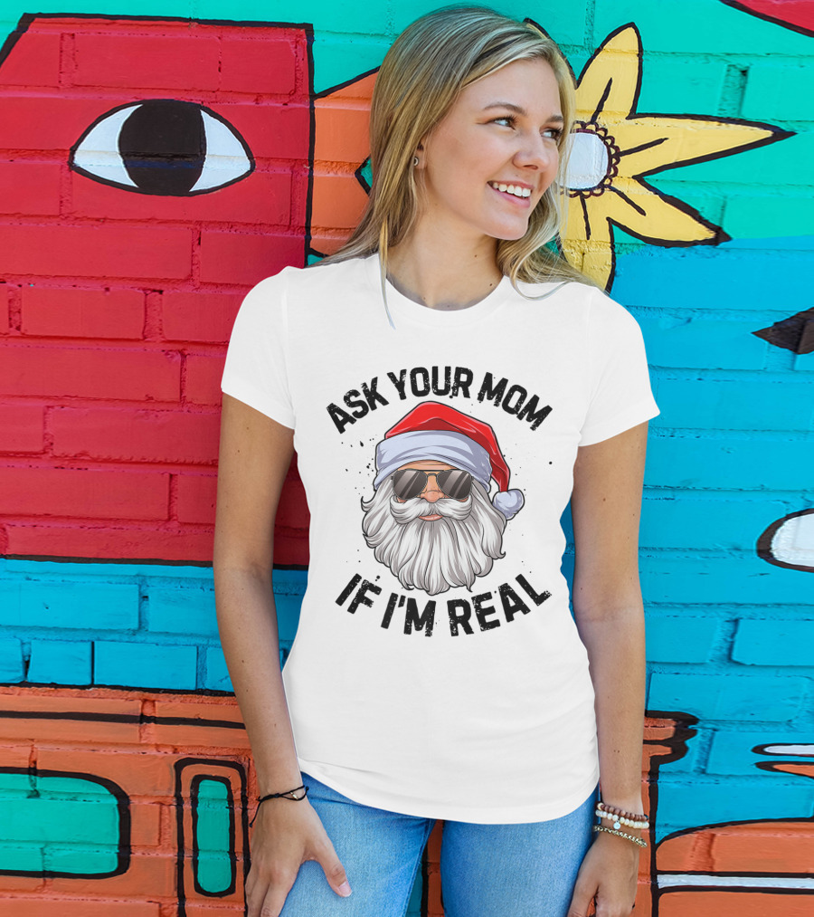 Ask Your Mom If I'm Real Santa Claus With Sunglasses T-Shirt