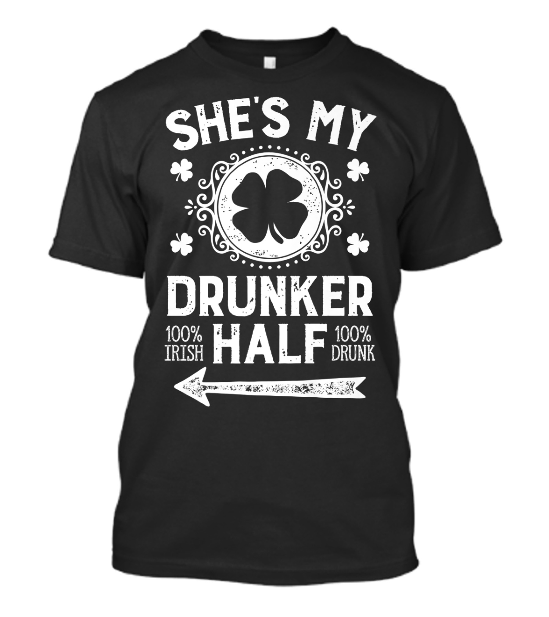 She's My Drunker Half 100% Irish 100% Drunk St Patricks Day Couple T-Shirt