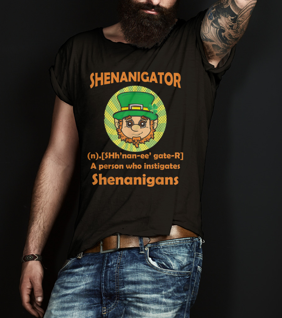 Shenanigator Definition St Patrick's Day Leprechaun Instigates Shenanigans T-Shirt