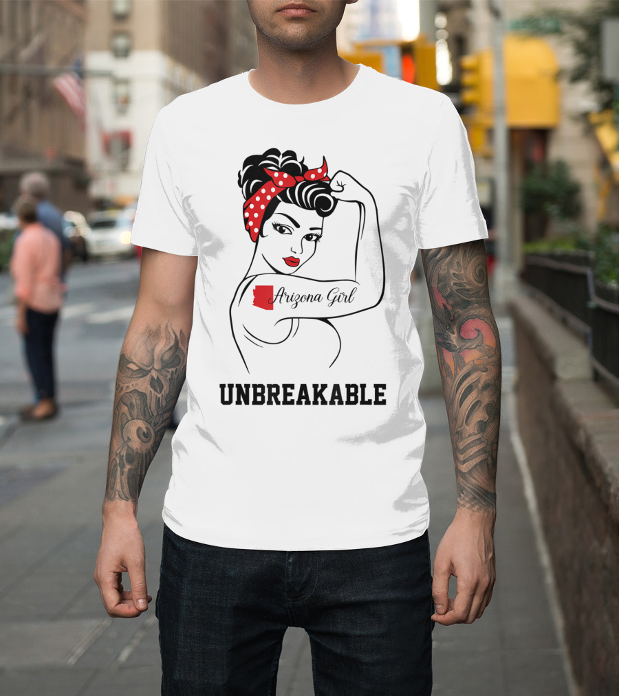 Arizona Girl Unbreakable Rosie The Riveter T-Shirt
