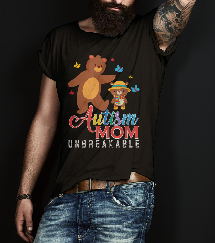 Autism Mom Unbreakable Autism Awareness Bears And Butterflies T-Shirt