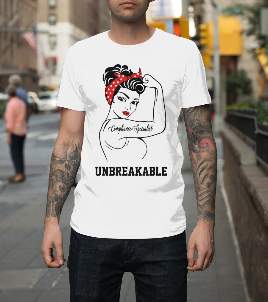Compliance Specialist Unbreakable Rosie The Riveter Style Empowerment T-Shirt