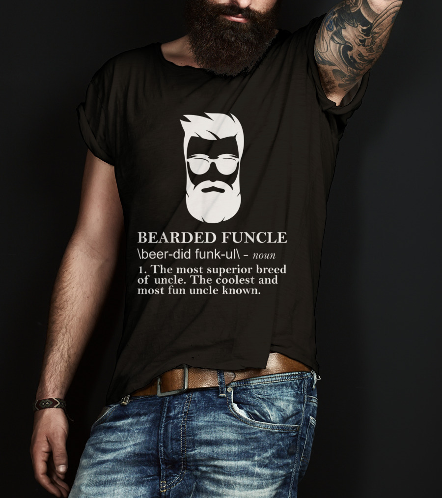 Funny Bearded Funcle The Most Superior Coolest Fun Uncle T-Shirt