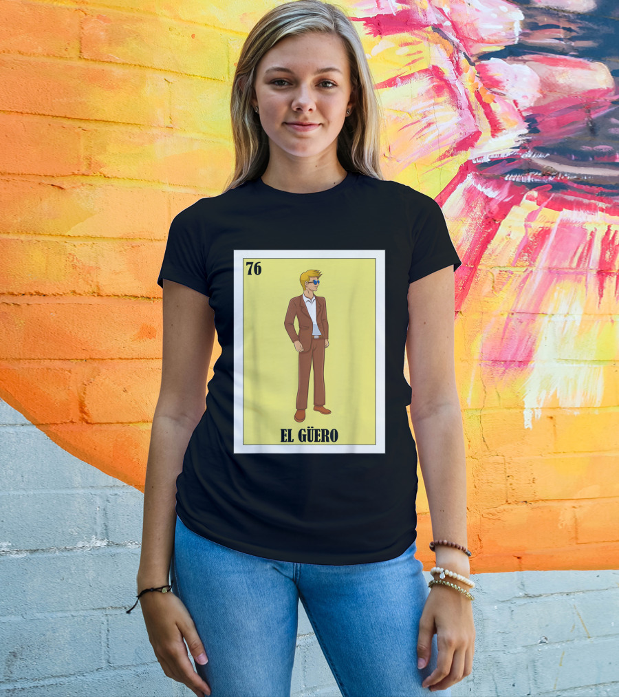 76 El Güero Lotería Card Blonde Guy Spanish T-Shirt