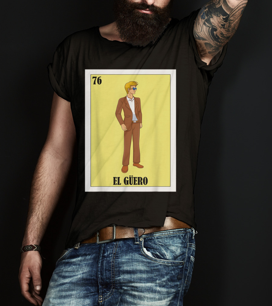 76 El Güero Lotería Card Blonde Guy Spanish T-Shirt