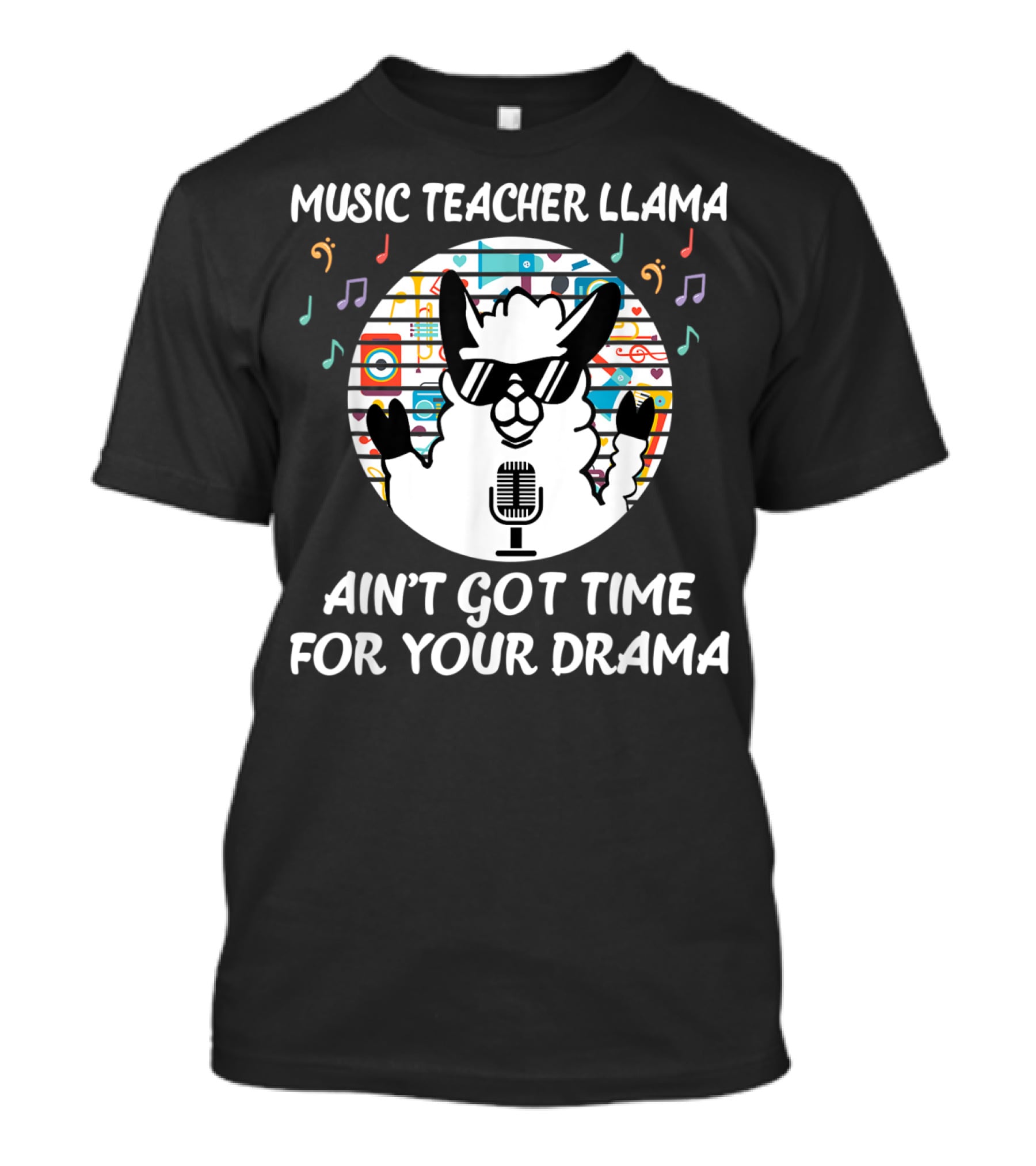 Music Teacher Llama Ain't Got Time For Your Drama T-Shirt