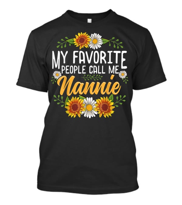 My Favorite People Call Me Nannie Sunflower And Daisy Floral T-Shirt