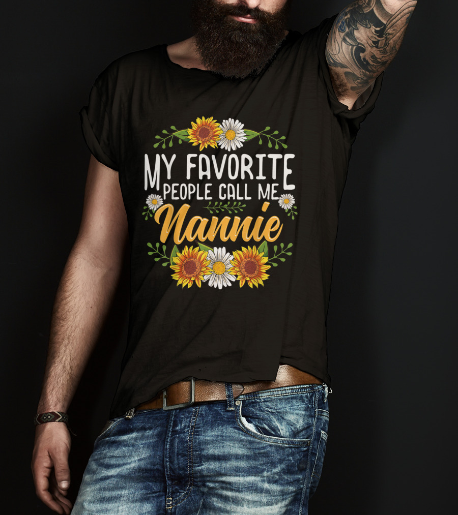 My Favorite People Call Me Nannie Sunflower And Daisy Floral T-Shirt