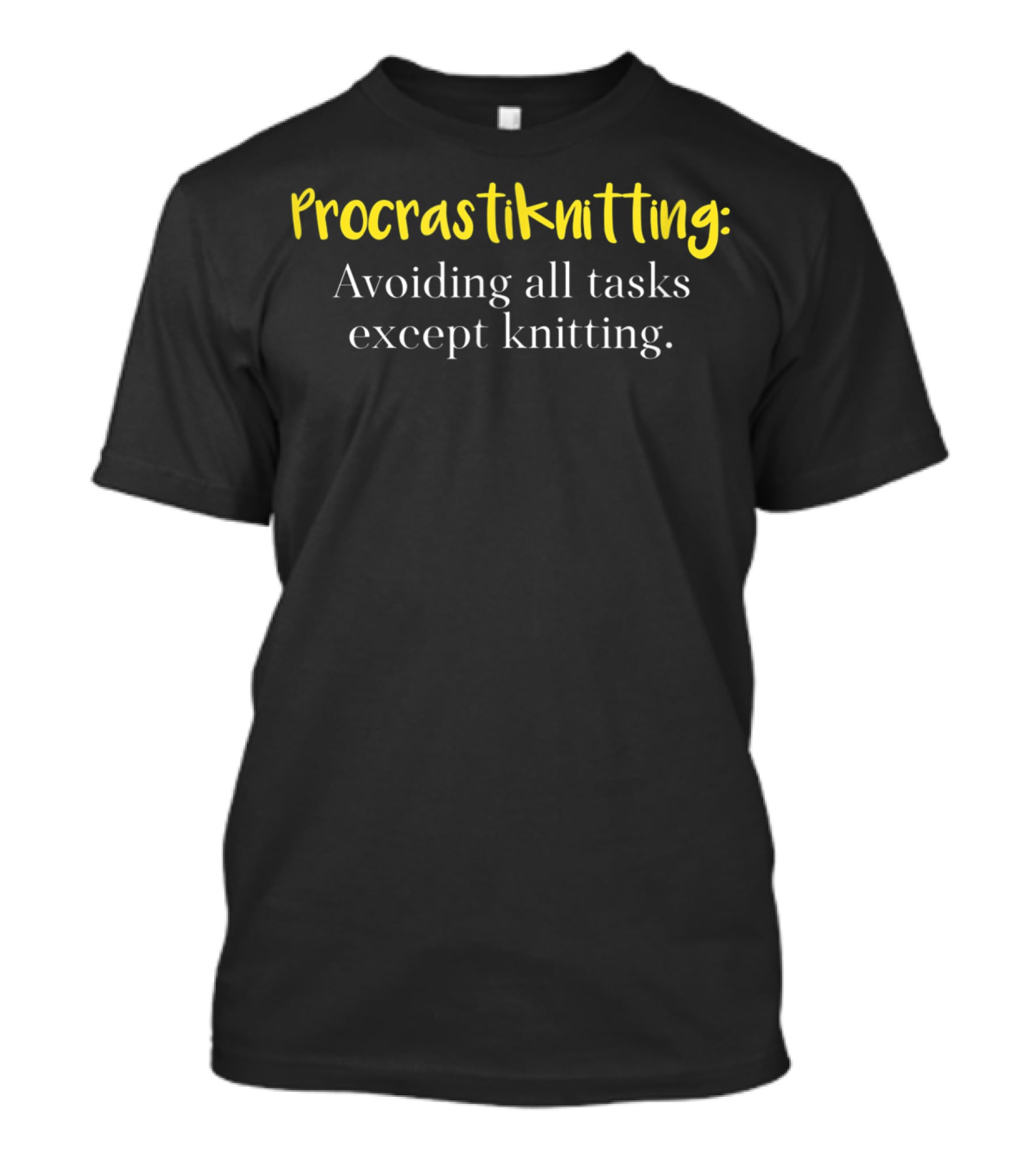 Procrastiknitting: Avoiding All Tasks Except Knitting Funny Knitting Lover Gag T-Shirt