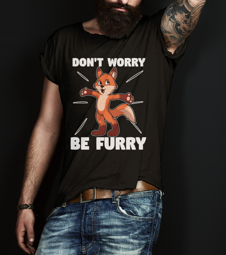 DON'T WORRY BE FURRY Red Fox Furry Fursona Ears Tails T-Shirt