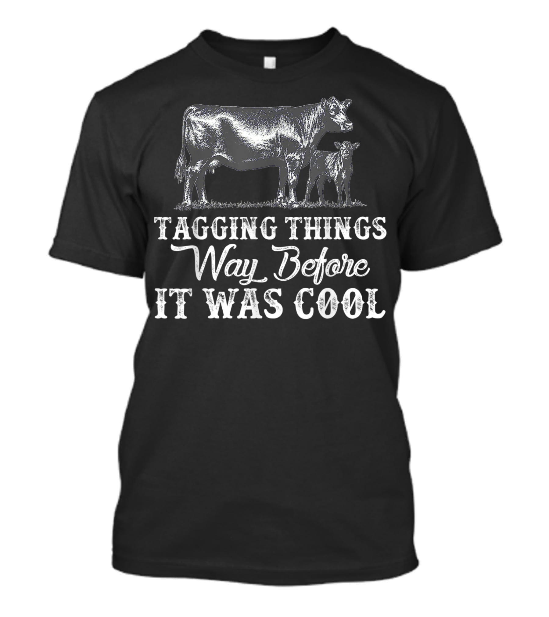 Cow Tagging Things Way Before It Was Cool T-Shirt