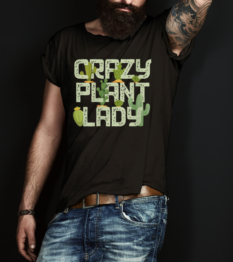 Crazy Plant Lady Funny Gardening With Cactuses T-Shirt