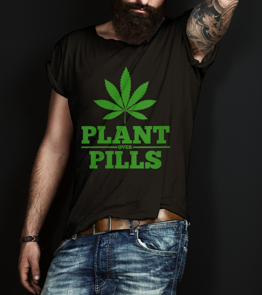 Funny Weed Smoker Plant Over Pills T-Shirt