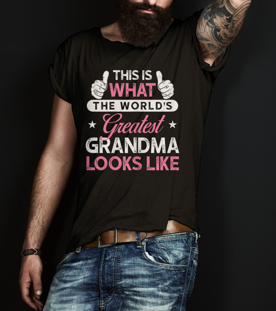 This Is What The World's Greatest Grandma Looks Like T-Shirt