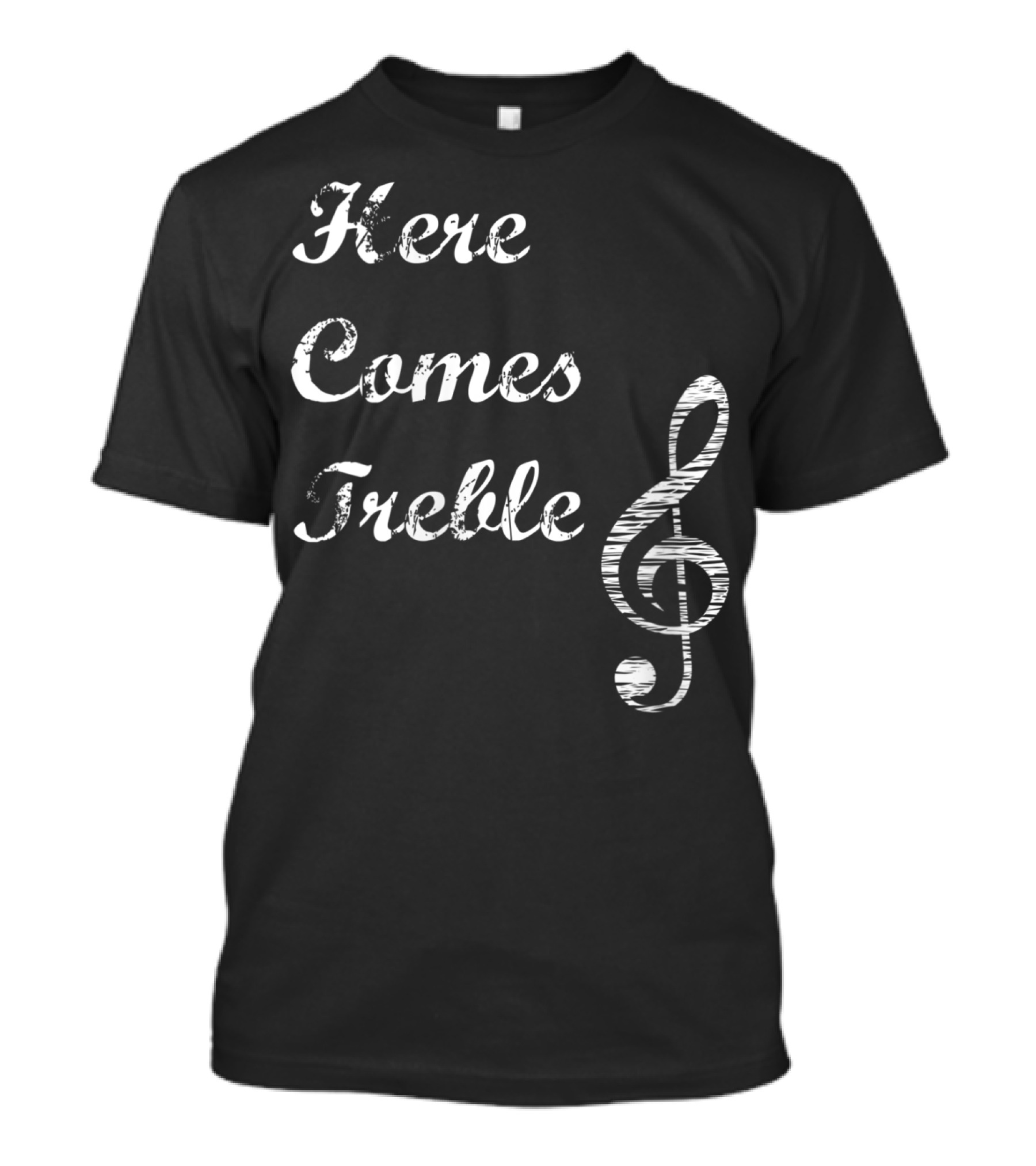 Here Comes Treble Musical Pun Treble Clef Music Note T-Shirt